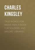 True Words for Brave Men: A Book for Soldiers' and Sailors' Libraries