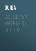Wisdom, Wit, and Pathos of Ouida