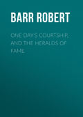 One Day's Courtship, and The Heralds of Fame