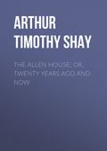The Allen House; Or, Twenty Years Ago and Now