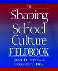 The Shaping School Culture Fieldbook