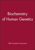 Biochemistry of Human Genetics