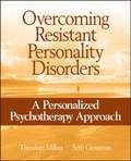 Overcoming Resistant Personality Disorders