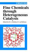Fine Chemicals through Heterogeneous Catalysis