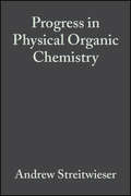 Progress in Physical Organic Chemistry, Volume 9