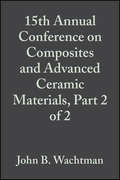15th Annual Conference on Composites and Advanced Ceramic Materials, Part 2 of 2