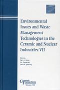 Environmental Issues and Waste Management Technologies in the Ceramic and Nuclear Industries VII