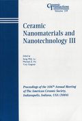 Ceramic Nanomaterials and Nanotechnology III
