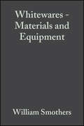 Whitewares - Materials and Equipment