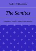The Semites. Languages, peoples, migrations, customs