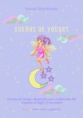Sueños de yogurt. Cuento de hadas adaptado para traducción del español al inglés y recuento. Serie © Reanimador Lingüístico