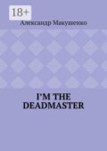I’m the deadmaster
