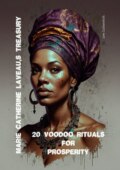 Marie Catherine Laveau’s Treasury. 20 Voodoo Rituals for Prosperity.