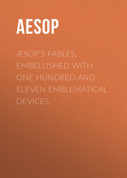 Æsop's Fables, Embellished with One Hundred and Eleven Emblematical Devices.