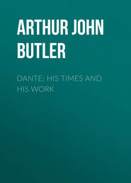 Dante: His Times and His Work
