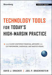 Technology Tools for Today's High-Margin Practice. How Client-Centered Financial Advisors Can Cut Paperwork, Overhead, and Wasted Hours