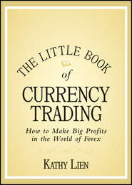 The Little Book of Currency Trading. How to Make Big Profits in the World of Forex