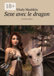 Sexe avec le dragon. Le phallus géant