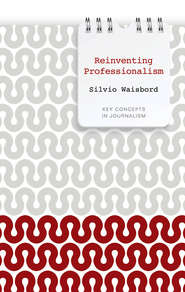Reinventing Professionalism. Journalism and News in Global Perspective