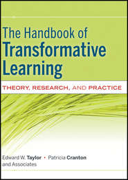 The Handbook of Transformative Learning. Theory, Research, and Practice