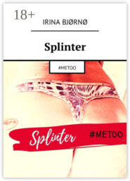 Splinter. #Metoo