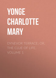 Dynevor Terrace; Or, The Clue of Life.  Volume 1