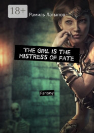 The girl is the mistress of fate. Fantasy