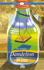 Dandelion Wine / Вино из одуванчиков
