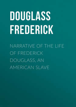 Narrative of the Life of Frederick Douglass, an American Slave