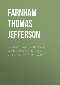 Farnham's Travels in the Great Western Prairies, etc., May 21-October 16, 1839, part 1