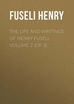 The Life and Writings of Henry Fuseli, Volume 2 (of 3)