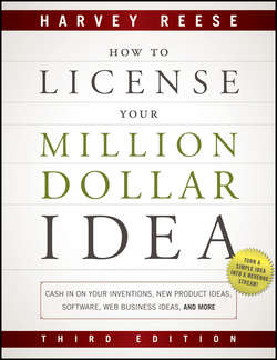 How to License Your Million Dollar Idea. Cash In On Your Inventions, New Product Ideas, Software, Web Business Ideas, And More