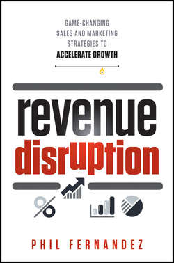 Revenue Disruption. Game-Changing Sales and Marketing Strategies to Accelerate Growth
