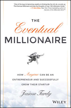 The Eventual Millionaire. How Anyone Can Be an Entrepreneur and Successfully Grow Their Startup
