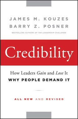 Credibility. How Leaders Gain and Lose It, Why People Demand It