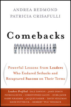 Comebacks. Powerful Lessons from Leaders Who Endured Setbacks and Recaptured Success on Their Terms