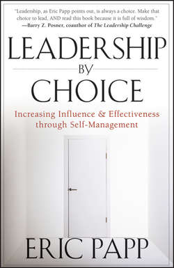 Leadership by Choice. Increasing Influence and Effectiveness through Self-Management