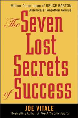 The Seven Lost Secrets of Success. Million Dollar Ideas of Bruce Barton, America's Forgotten Genius