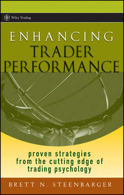 Enhancing Trader Performance. Proven Strategies From the Cutting Edge of Trading Psychology