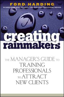 Creating Rainmakers. The Manager's Guide to Training Professionals to Attract New Clients