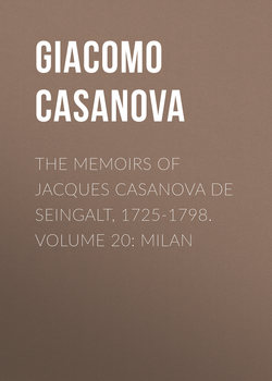 The Memoirs of Jacques Casanova de Seingalt, 1725-1798. Volume 20: Milan