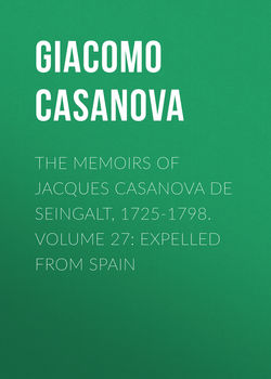 The Memoirs of Jacques Casanova de Seingalt, 1725-1798. Volume 27: Expelled from Spain