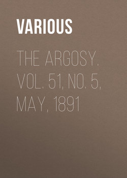 The Argosy. Vol. 51, No. 5, May, 1891
