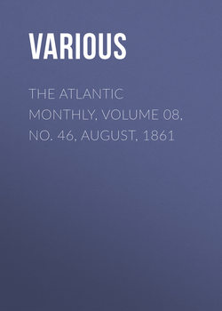 The Atlantic Monthly, Volume 08, No. 46, August, 1861