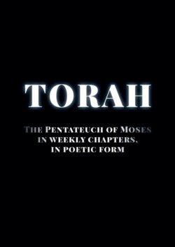 Torah. The Pentateuch of Moses in weekly chapters, in poetic form