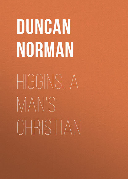 Higgins, a Man's Christian