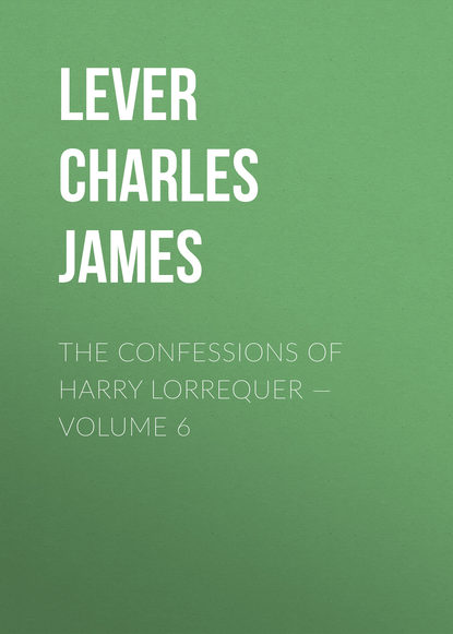 The Confessions of Harry Lorrequer — Volume 6