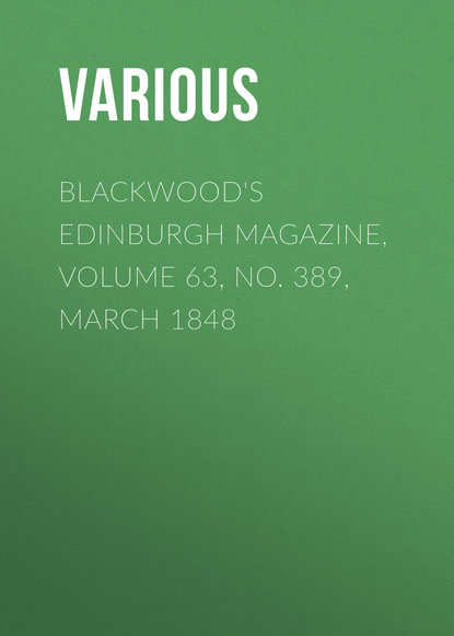 Blackwood's Edinburgh Magazine, Volume 63, No. 389, March 1848