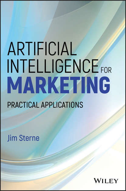 Artificial Intelligence for Marketing. Practical Applications