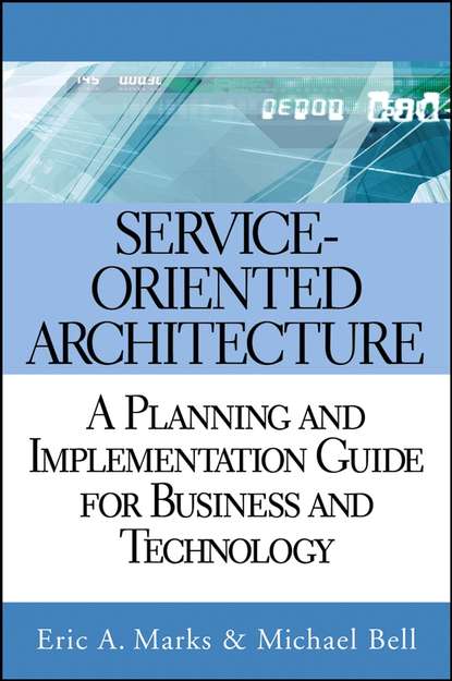Service Oriented Architecture (SOA). A Planning and Implementation Guide for Business and Technology